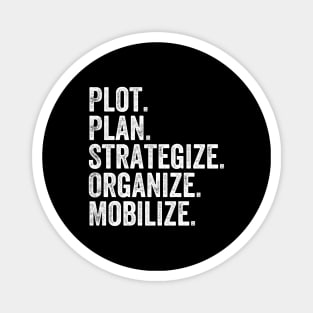 Plot, Plan, Strategize, Organize, Mobilize Quote Magnet